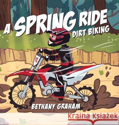 A Spring Ride: Dirt Biking Bethany Graham 9780228831617 Tellwell Talent - książka