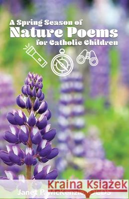 A Spring Season of Nature Poems for Catholic Children Janet P McKenzie 9781934185520 Biblio Resource Publications, Inc. - książka