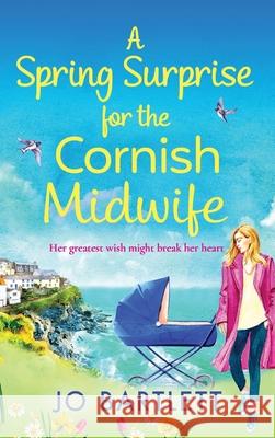 A Spring Surprise For The Cornish Midwife Jo Bartlett 9781800489691 Boldwood Books Ltd - książka