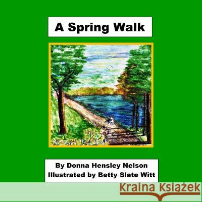 A Spring Walk Donna Hensley Nelson Betty Slate Witt 9781979432610 Createspace Independent Publishing Platform - książka