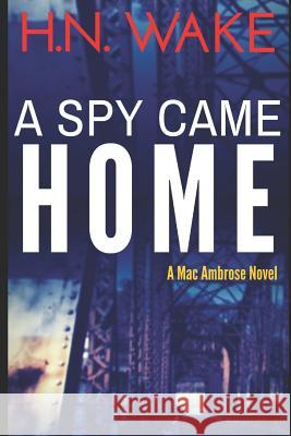 A Spy Came Home H. N. Wake 9781505458664 Createspace - książka