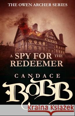 A Spy for the Redeemer: The Owen Archer Series - Book Seven Candace Robb 9781682301074 Diversion Books - książka