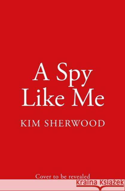 A Spy Like Me Kim Sherwood 9780008495442 HarperCollins Publishers - książka