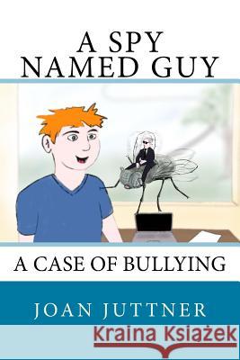 A Spy Named Guy: A case of bullying Hopkins, Mark 9781475234664 Createspace Independent Publishing Platform - książka