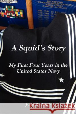 A Squid's Story My First Four Years in the United States Navy John Rudolph 9780557169009 Lulu.com - książka