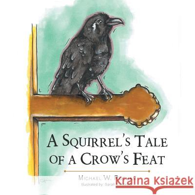 A Squirrel's Tale of a Crow's Feat Michael W Rothan 9781546217732 Authorhouse - książka