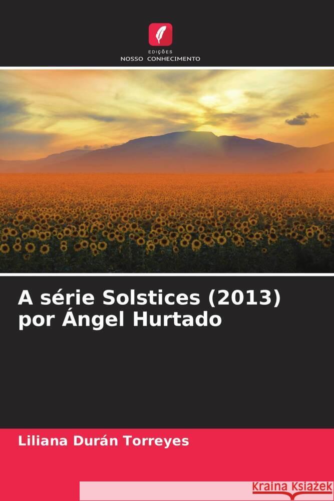 A série Solstices (2013) por Ángel Hurtado Durán Torreyes, Liliana 9786204413785 Edicoes Nosso Conhecimento - książka