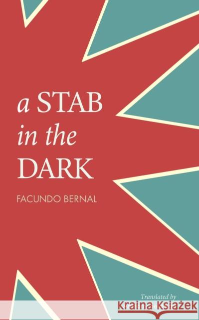 A Stab in the Dark Facundo Bernal Anthony Seidman Gabriel Trujill 9781940660394 Los Angeles Review of Books - książka