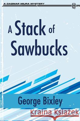 A Stack of Sawbucks George Bixley 9781942267652 Dagmar Miura - książka
