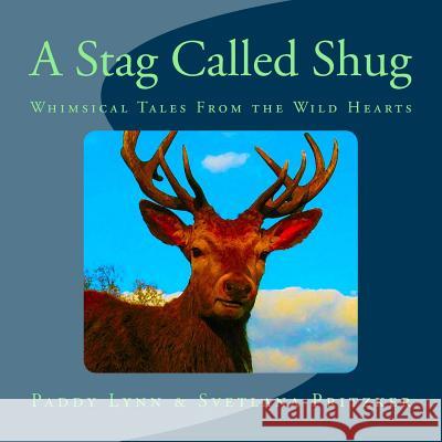 A Stag Called Shug: Whimsical Tales From the Wild Hearts Pritzker, Svetlana 9781542788014 Createspace Independent Publishing Platform - książka