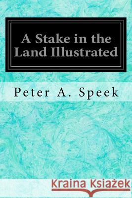 A Stake in the Land Illustrated Peter A. Speek 9781539143642 Createspace Independent Publishing Platform - książka