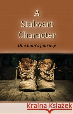 A Stalwart Character: One Man's Journey Janice Mau 9781922405906 Tablo Pty Ltd - książka