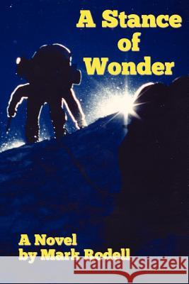 A Stance Of Wonder: Literary, Novel with climbling Rodell, Mark Conrad 9781477667149 Createspace - książka