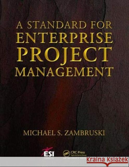 A Standard for Enterprise Project Management Michael S. Zambruski   9781138440456 CRC Press - książka