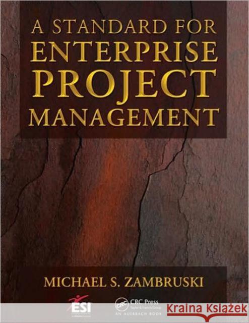 A Standard for Enterprise Project Management [With CDROM] Zambruski, Michael S. 9781420072457 Auerbach Publications - książka
