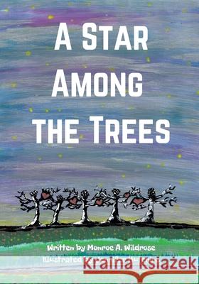 A Star Among the Trees Monroe A. Wildrose Jennifer Hutchins 9780578282732 Teapots and Stolen Souls Publishing - książka