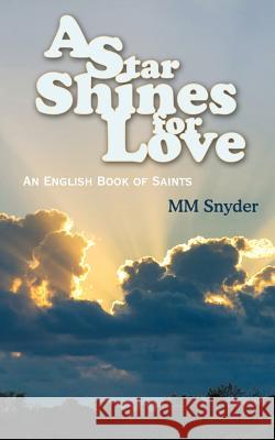 A Star Shines For Love: An English Book of Saints Snyder, MM 9781434304612 Authorhouse - książka