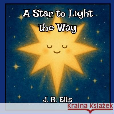A Star to Light the Way J. R. Ellis 9781969494055 Grove Media - książka