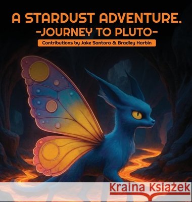 A Stardust Adventure: Journey to Pluto Bradley Harbin Jake Santora 9780636446359 Bradley Harbin and Jake Santora - książka