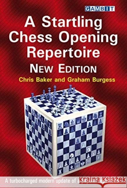 A Startling Chess Opening Repertoire: New Edition Chris Baker, Graham Burgess 9781911465324 Gambit Publications Ltd - książka