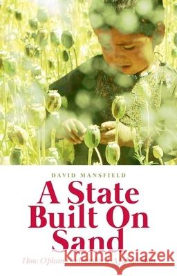 A State Built on Sand: How Opium Undermined Afghanistan David Mansfield 9780190608316 Oxford University Press, USA - książka