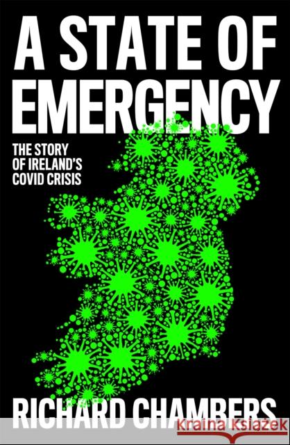 A State of Emergency: The Story of Ireland’s Covid Crisis Richard Chambers 9780008502850 HarperCollins Publishers - książka