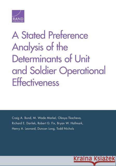 A Stated Preference Analysis of the Determinants of Unit and Soldier Operational Effectiveness Craig A. Bond M. Wade Markel Olesya Tkacheva 9780833097019 RAND Corporation - książka