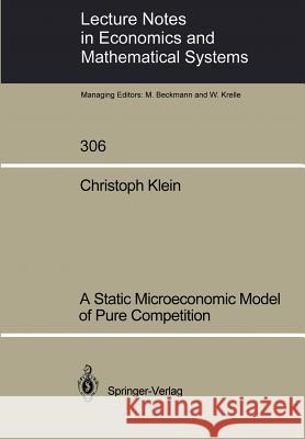 A Static Microeconomic Model of Pure Competition Christoph Klein 9783540193586 Springer - książka