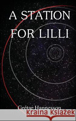 A Station For Lilli: A Novella Hannesson, Gretar 9781533276735 Createspace Independent Publishing Platform - książka