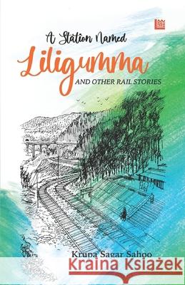 A station named Liligumma Krupasagar Sahoo 9789390266821 Inkstate Books - książka