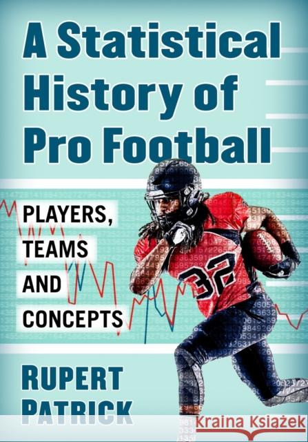 A Statistical History of Pro Football: Players, Teams and Concepts Patrick, Rupert 9781476682877 McFarland & Company - książka