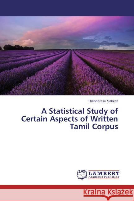 A Statistical Study of Certain Aspects of Written Tamil Corpus Sakkan, Thennarasu 9783659461866 LAP Lambert Academic Publishing - książka