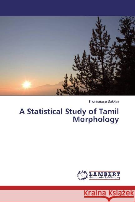 A Statistical Study of Tamil Morphology Sakkan, Thennarasu 9786202063814 LAP Lambert Academic Publishing - książka
