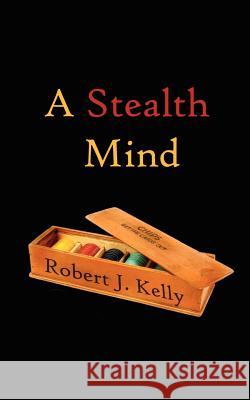 A Stealth Mind Robert J. Kelly 9780759615342 Authorhouse - książka