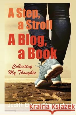 A Step, a Stroll, a Blog, a Book: Collecting My Thoughts Judith Ellison Shenouda 9781732222366 R. R. Bowker - książka