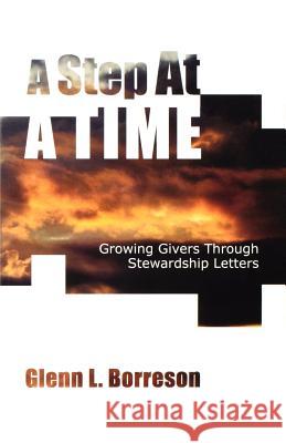 A Step at a Time: Growing Givers Through Stewardship Letters Glenn L. Borreson 9780788018473 CSS Publishing Company - książka