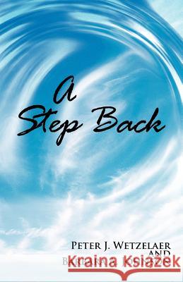A Step Back P. J. Wetzelaer B. A. Johnson 9781462038930 iUniverse.com - książka