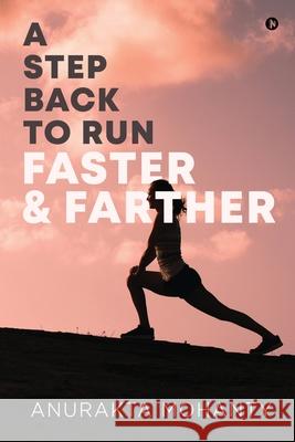 A Step Back to Run Faster & Farther Anurakta Mohanty 9781649198730 Notion Press - książka
