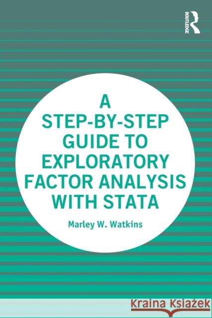 A Step-By-Step Guide to Exploratory Factor Analysis with Stata Marley W. Watkins 9780367710323 Routledge - książka