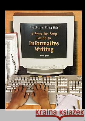 A Step-By-Step Guide to Informative Writing Lauren Spencer 9781435835054 Rosen Publishing Group - książka