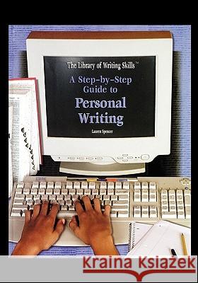 A Step-By-Step Guide to Personal Writing Lauren Spencer 9781435835061 Rosen Central - książka