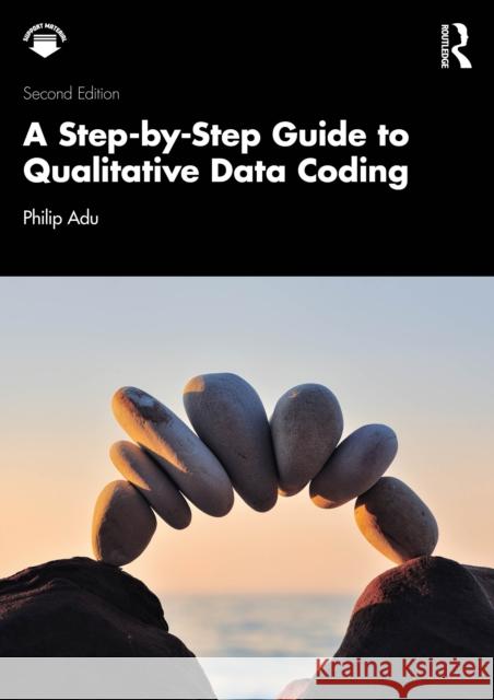 A Step-by-Step Guide to Qualitative Data Coding Philip (The National Centre for Academic and Dissertation Excellence, The Chicago School of Professional Psychology, USA 9781032916125 Routledge - książka
