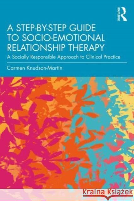 A Step-by-Step Guide to Socio-Emotional Relationship Therapy Carmen Knudson-Martin 9781032218328 Taylor & Francis Ltd - książka