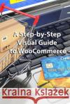 A Step-by-Step Visual Guide to WooCommerce Dillie, Lyle 9781500814366 Createspace
