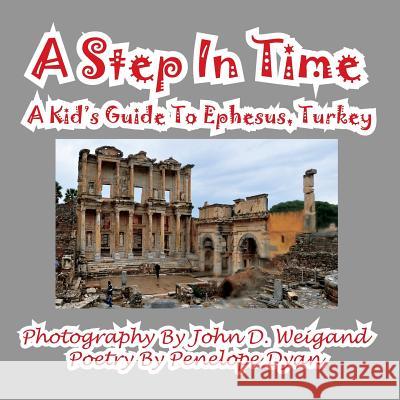A Step in Time--A Kid's Guide to Ephesus, Turkey Penelope Dyan John D. Weigand 9781935630579 Bellissima Publishing - książka