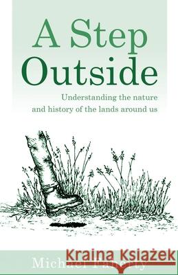 A Step Outside: Understanding the nature and history of the lands around us Michael Faherty 9780578802879 Michael Faherty - książka