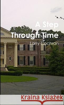 A Step Through Time Larry Cochran 9781257923274 Lulu.com - książka