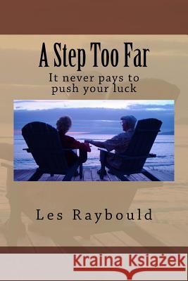 A Step Too Far: It never pays to push your luck Raybould, Les 9781530926787 Createspace Independent Publishing Platform - książka