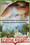 A step towards better future of Earth with Ecotourism and Eco-friendly clothes Lakshya Mehta 9798862729818 Independently Published