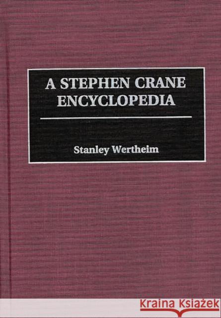 A Stephen Crane Encyclopedia Stanley Wertheim 9780313296925 Greenwood Press - książka